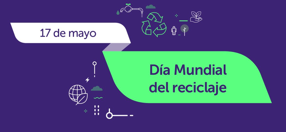 17 de mayo - Día Mundial del Reciclaje